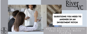 Questions You Need to Answer in an Investment Pitch: How to Convince Investors Your Startup Is Worth Funding